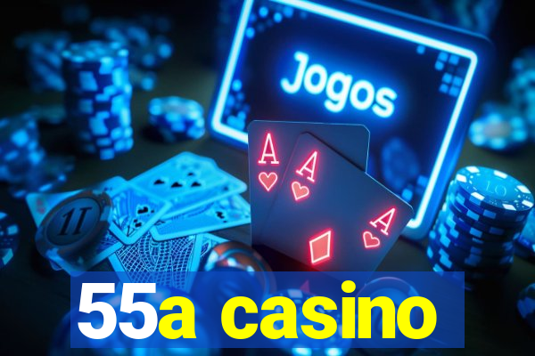 55a casino