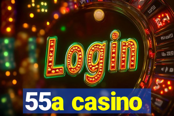 55a casino