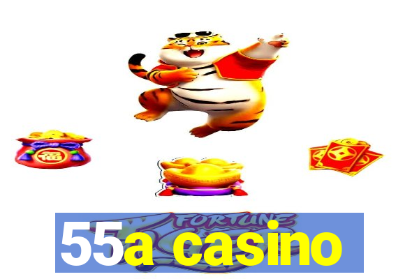 55a casino