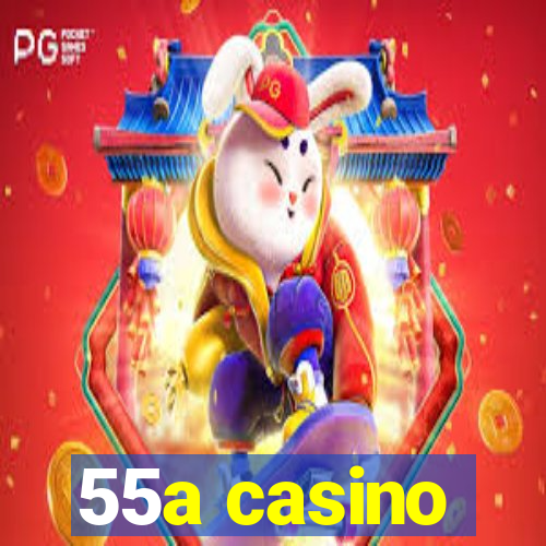 55a casino