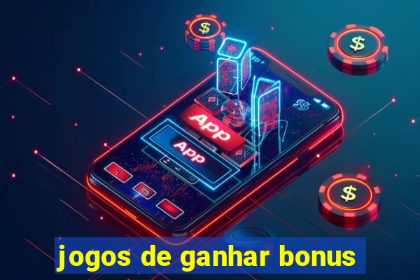 jogos de ganhar bonus