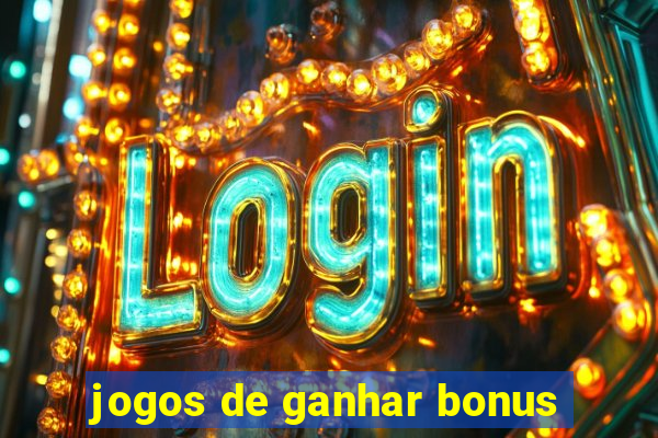 jogos de ganhar bonus