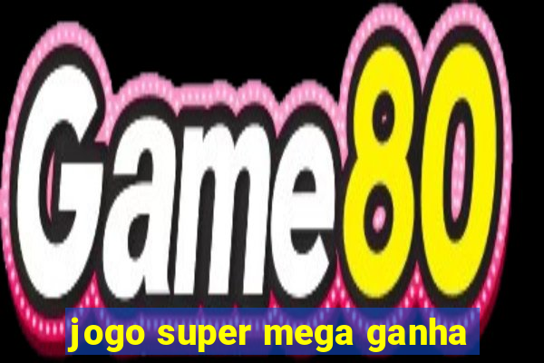 jogo super mega ganha