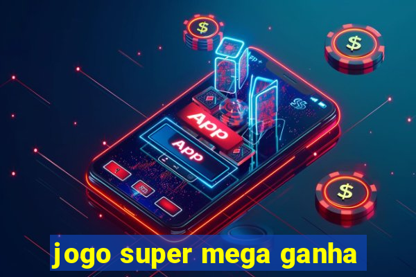 jogo super mega ganha