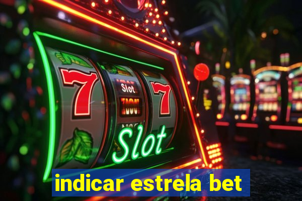 indicar estrela bet