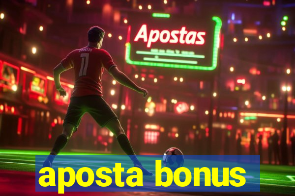 aposta bonus