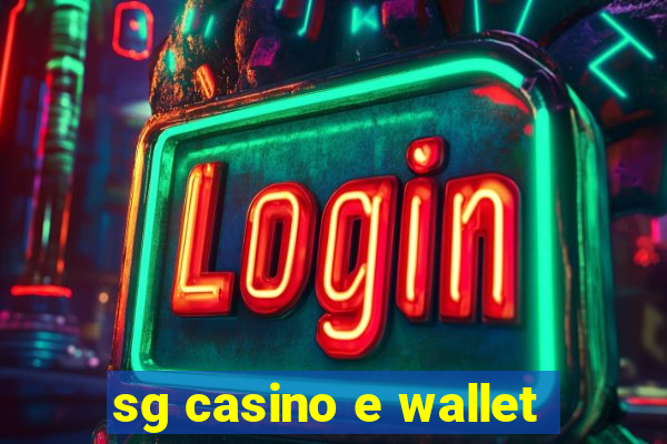 sg casino e wallet