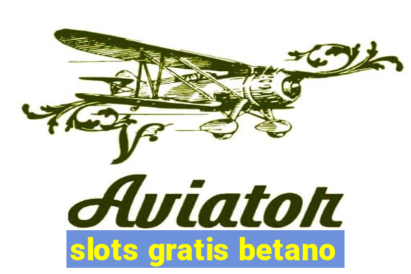 slots gratis betano