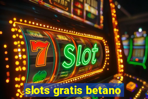 slots gratis betano