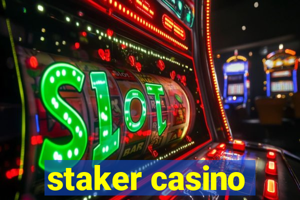 staker casino