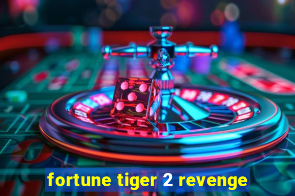 fortune tiger 2 revenge