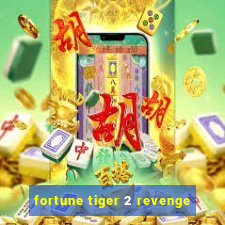 fortune tiger 2 revenge