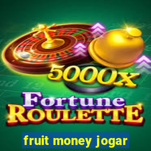 fruit money jogar