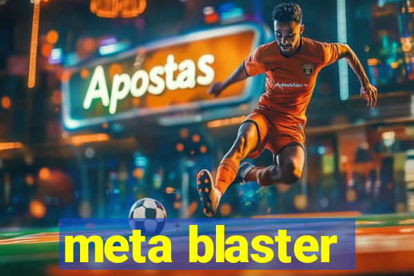 meta blaster