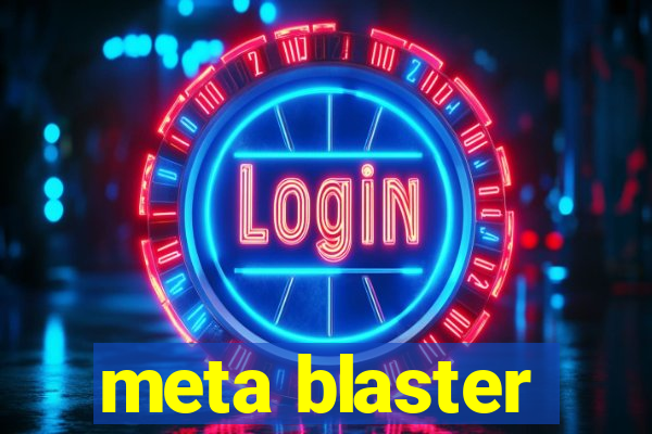 meta blaster