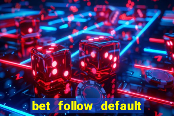 bet follow default bet minimum bet maximum