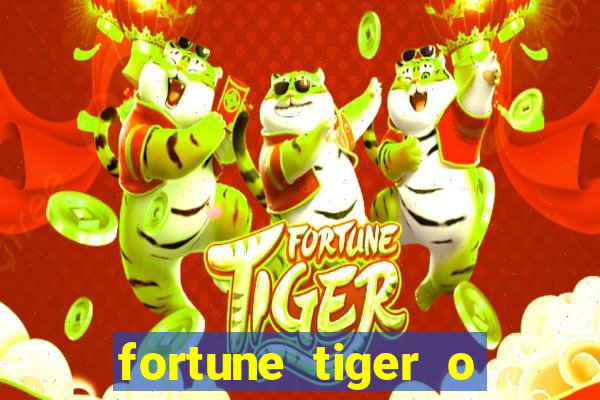 fortune tiger o que e