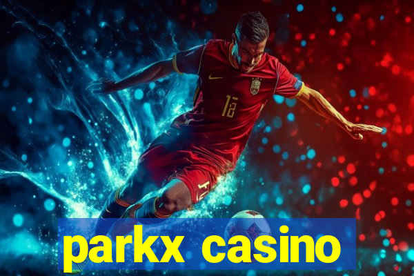 parkx casino