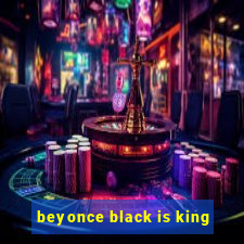 beyonce black is king