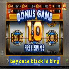 beyonce black is king