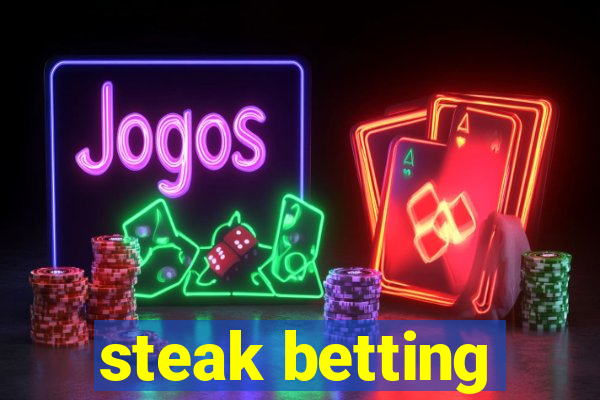 steak betting