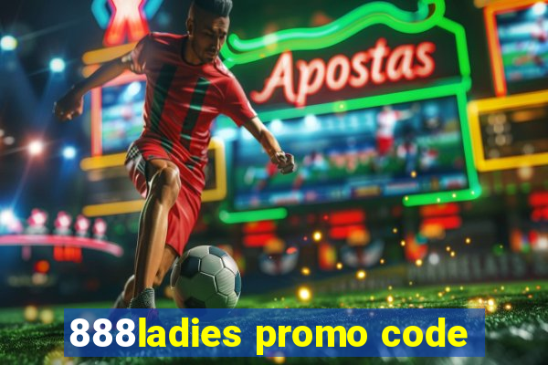 888ladies promo code