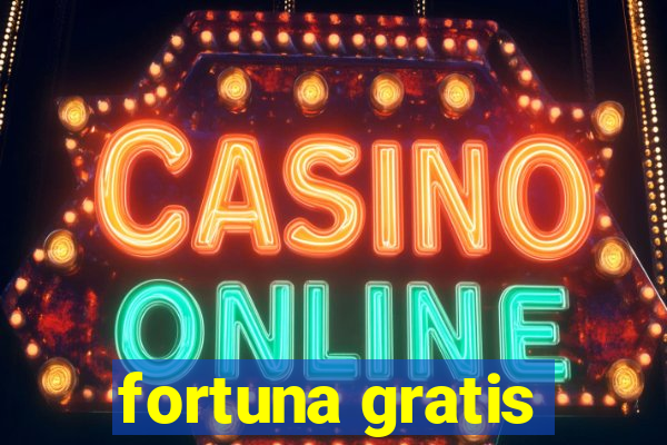 fortuna gratis