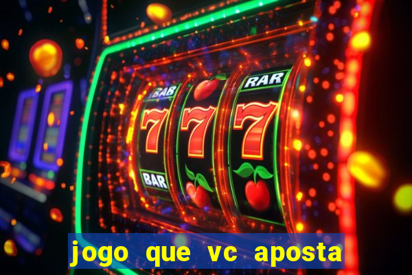 jogo que vc aposta 1 real