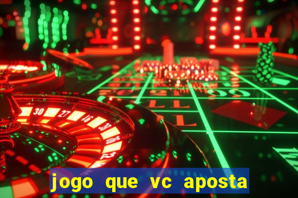 jogo que vc aposta 1 real