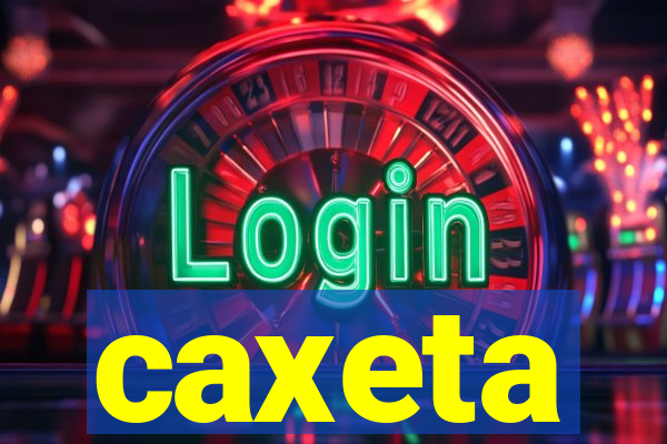 caxeta