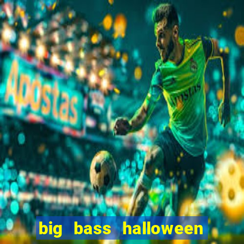 big bass halloween demo slot