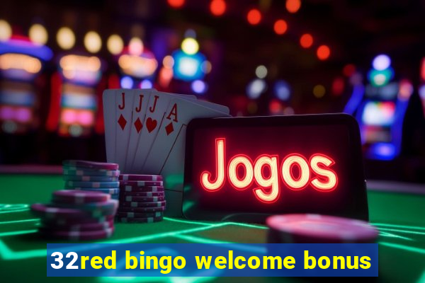 32red bingo welcome bonus