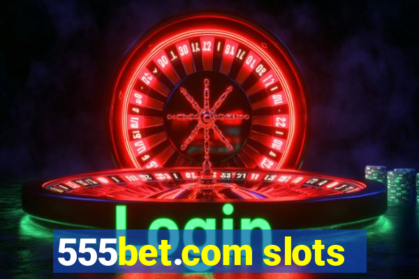 555bet.com slots