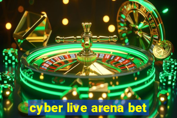 cyber live arena bet