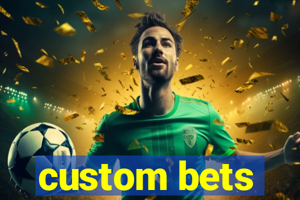 custom bets