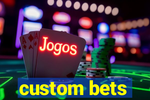 custom bets