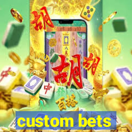 custom bets