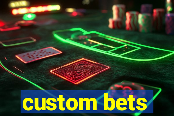 custom bets