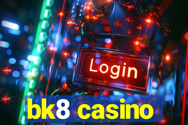 bk8 casino