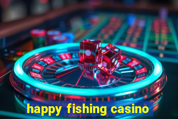 happy fishing casino