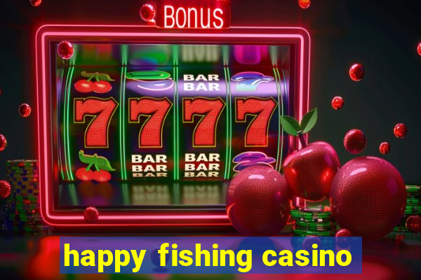 happy fishing casino