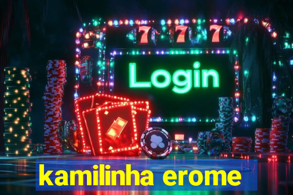 kamilinha erome