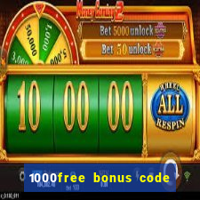 1000free bonus code casinos 2018