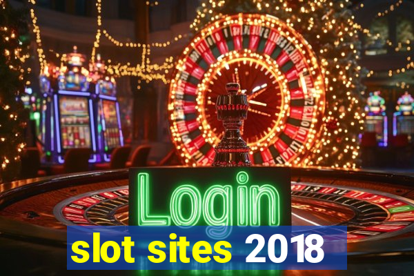 slot sites 2018