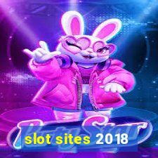 slot sites 2018