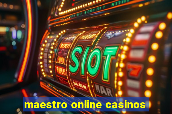 maestro online casinos