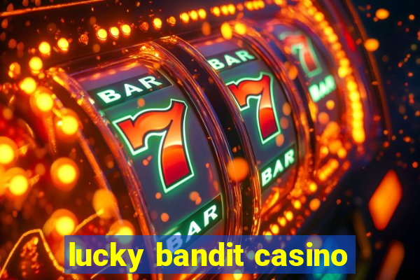 lucky bandit casino