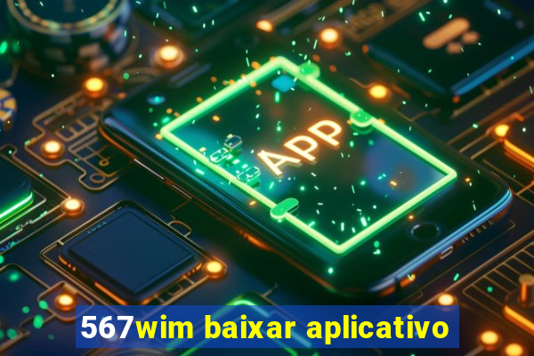 567wim baixar aplicativo