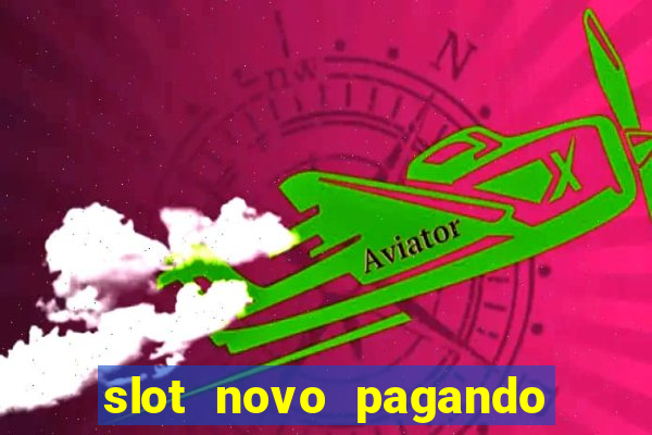 slot novo pagando no cadastro