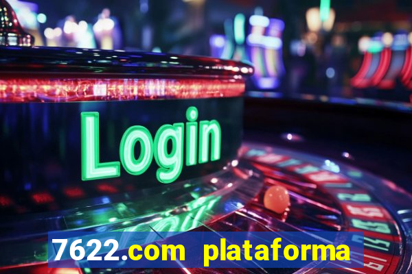 7622.com plataforma de jogos